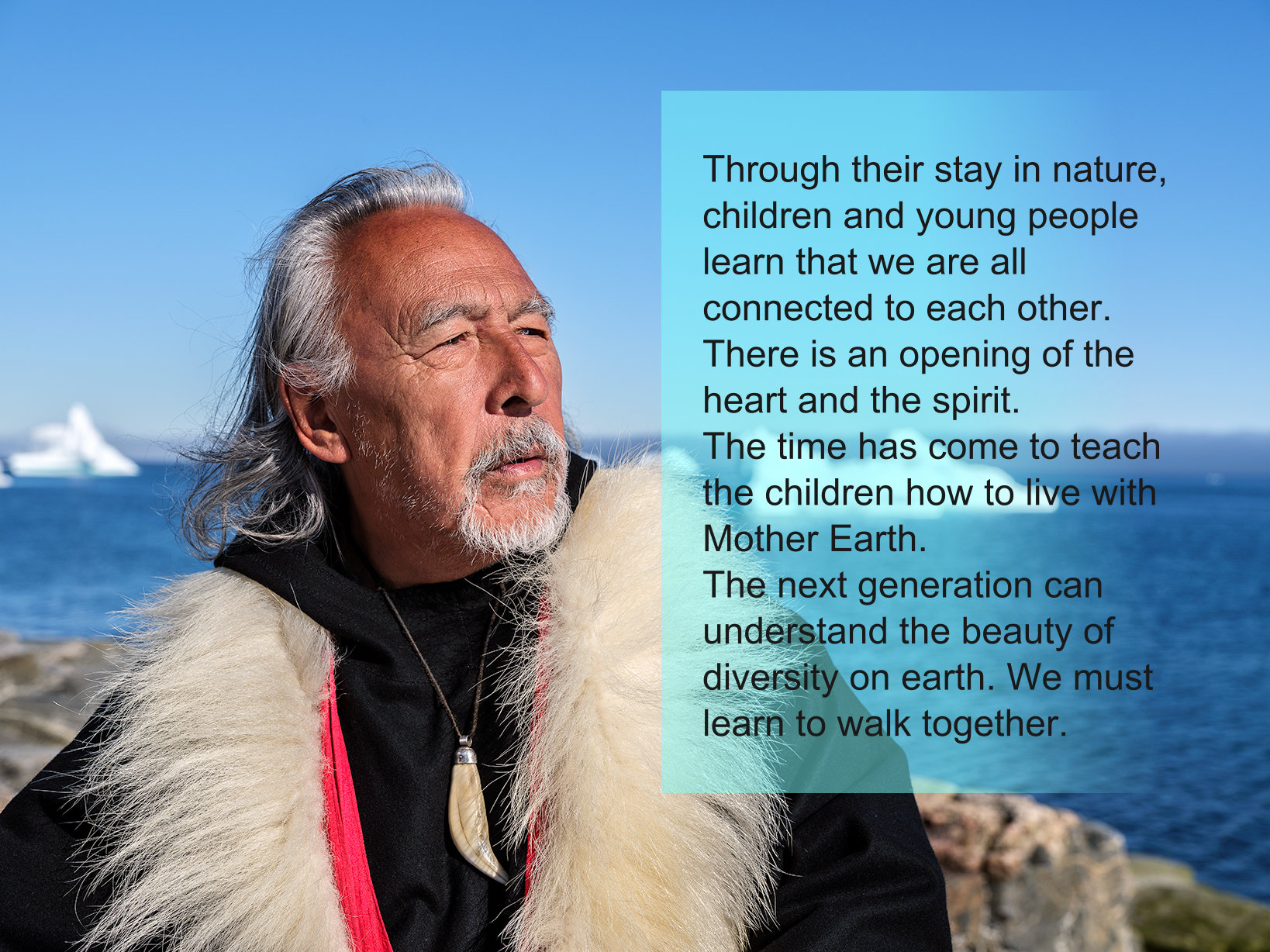 Angaangaq’s quote to the question: “Why do we need the exchange of countries that care that nature is the best teacher for the children?